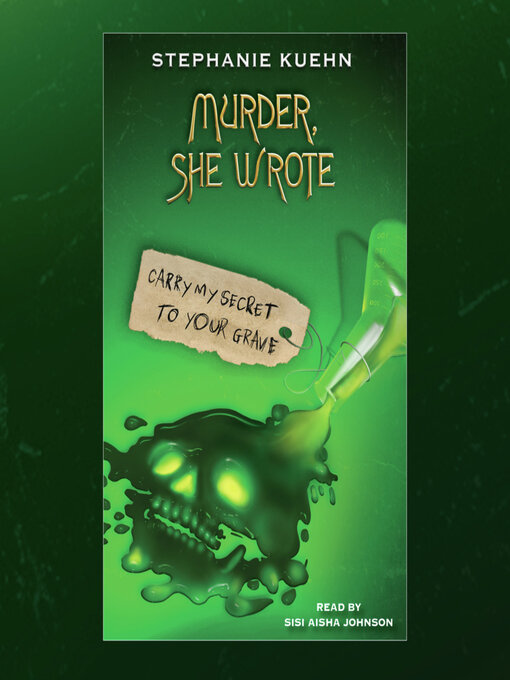 Title details for Carry My Secret to Your Grave (Murder, She Wrote #2) by Stephanie Kuehn - Available